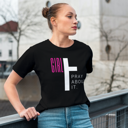 Girl Pray About It Christian T-Shirt